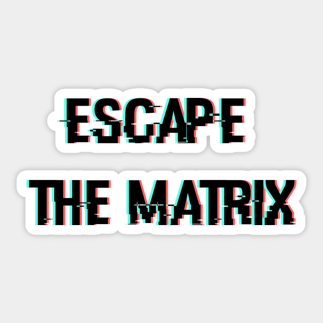 Escape The Matrix Glitched Design Sticker by artirio